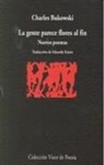 Charles Bukowski - La gente parece flores al fin