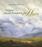 Herrmann Zschoche - Caspar David Friedrich im Harz