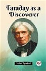 John Tyndall - Faraday as a Discoverer