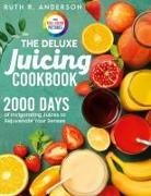 Ruth R. Anderson - The Deluxe Juicing Cookbook