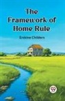 Erskine Childers - The Framework of Home Rule