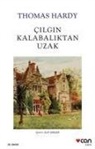 Thomas Hardy - Cilgin Kalabaliktan Uzak