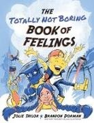 Jolie Taylor, Brandon Dorman - The Totally Not Boring Book of Feelings