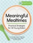 Christy Baker, Emilie DuPont, Kelsey Milne, Susan A Ramage, Susan A. Ramage, Yev Veverka... - Meaningful Mealtimes