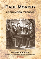 Frederick Edge, Jérôme Schwindling - Paul Morphy, le champion d'échecs
