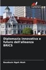 Baudouin Ngah Akoh - Diplomazia innovativa e futuro dell'alleanza BRICS