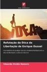 Eduardo Ovidio Romero - Refutação da Ética da Libertação de Enrique Dussel