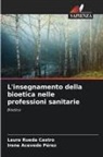 Irene Acevedo Pérez, Laura Rueda Castro - L'insegnamento della bioetica nelle professioni sanitarie
