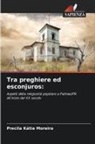 Precila Kátia Moreira - Tra preghiere ed esconjuros: