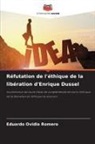 Eduardo Ovidio Romero - Réfutation de l'éthique de la libération d'Enrique Dussel