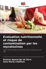 Rozane Aparecida Da Silva, Sara Maria Chalfoun - Évaluation nutritionnelle et risque de contamination par les mycotoxines