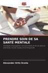 Alexander Ortiz Ocaña - PRENDRE SOIN DE SA SANTÉ MENTALE