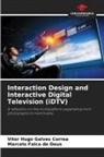 Marcelo Falco de Deus, Vitor Hugo Galves Correa - Interaction Design and Interactive Digital Television (iDTV)
