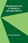 François Guizot - Mémoires pour servir à l'Histoire de mon temps (Tome 7)