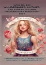 Frauke  Günther, Frauke Günther, Frauke Günther - WEIL DU EIN WUNDERBARES, MUTIGES, ZIELSTREBIGES UND GROßARTIGES MÄDCHEN BIST(Geschenk für Mädchen)