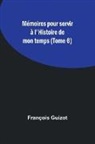 François Guizot - Mémoires pour servir à l'Histoire de mon temps (Tome 6)
