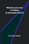 François Guizot - Mémoires pour servir à l'Histoire de mon temps (Tome 5)