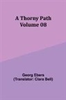 Georg Ebers - A Thorny Path - Volume 08