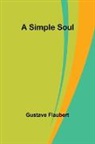 Gustave Flaubert - A Simple Soul