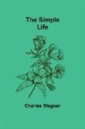 Charles Wagner - The Simple Life