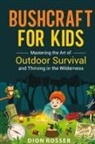 Dion Rosser - Bushcraft for Kids