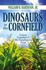 William B Hardison Jr. - Dinosaurs in the Cornfield