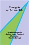 Da Vinci Leonardo, Lewis Einstein - Thoughts on Art and Life