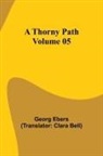 Georg Ebers - A Thorny Path - Volume 05