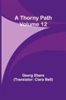 Georg Ebers - A Thorny Path - Volume 12