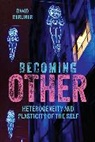 David Berliner, Berliner David - Becoming Other