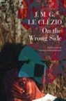 J. M. G. Le Clezio, J M G Le Cl&eacute;zio - On the Wrong Side