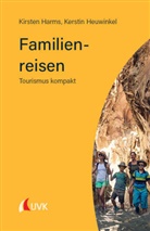 Kirsten Harms, Kerstin Heuwinkel - Familienreisen