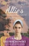 Tracy Fredrychowski - Allie's Amish Family Miracle
