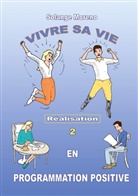 Solange Moreno - Vivre sa vie en Programmation Positive