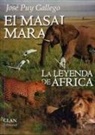 José Puy Gallego - El Masai Mara : la leyenda de África