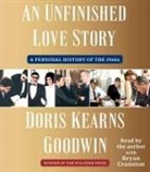 Doris Kearns Goodwin, Doris Kearns/ Cranston Goodwin, Doris Kearns/ Goodwin Goodwin - An Unfinished Love Story (Audio book)