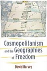 David Harvey - Cosmopolitanism and the Geographies of Freedom