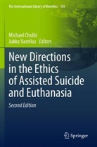 Michael Cholbi, Varelius, Jukka Varelius - New Directions in the Ethics of Assisted Suicide and Euthanasia