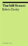 Edwin Denby, Denby Edwin - Edwin Denby That Still Moment : Poetry and Dance