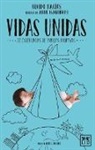 Olvido Macías Valle - Vidas unidas : --22 experiencias de familias adoptivas--