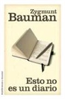 Zygmunt Bauman, Antonio Francisco Rodríguez Esteban - Esto no es un diario