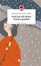 Altagracia Isabel Lopez- Kubben - Gott hat alle deine Tränen gezählt. Life is a Story - story.one