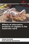 Paulo Eduardo Bennemann, Camila Saremba - Effects of alternative products on piglets in the maternity ward