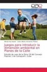 Carlos Alberto Hernández Medina, Alfredo Ruíz Abuela - Juegos para introducir la dimensión ambiental en Planes de la Calle