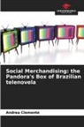 Andrea Clemente - Social Merchandising: the Pandora's Box of Brazilian telenovela