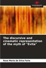 Rosa Maria da Silva Faria - The discursive and cinematic representation of the myth of "Evita"
