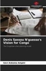 Gévi Ankomo Ampini - Denis Sassou N'guesso's Vision for Congo