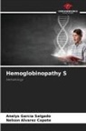 Nelson Alvarez Capote, Anelys Garcia Salgado - Hemoglobinopathy S
