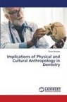 Charu Khurana - Implications of Physical and Cultural Anthropology in Dentistry