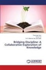 M. N. Mohmed Abu Sali Sheik, Parwinder Kaur, Romy Tuli - Bridging Discipline: A Collaborative Exploration of Knowledge